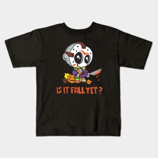 Is It Fall Yet? Kids T-Shirt